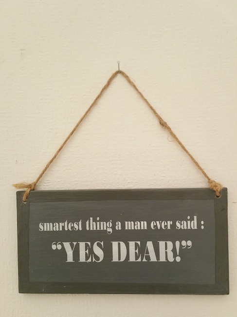 Text: Smartest thing a man ever said: "Yes Dear" Text: Smartest thing a man ever said: "Yes Dear"